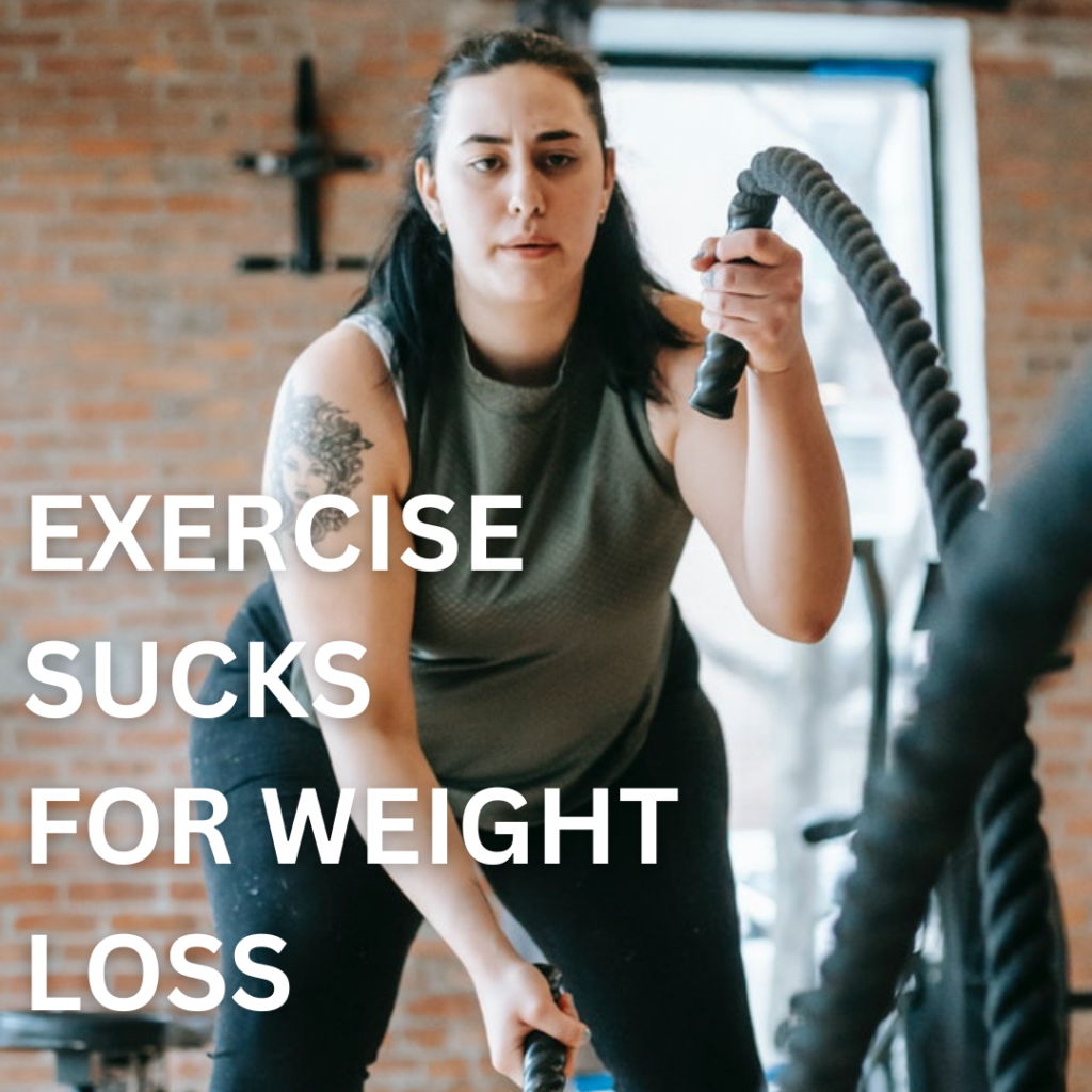 Exercise Sucks To Lose Weight